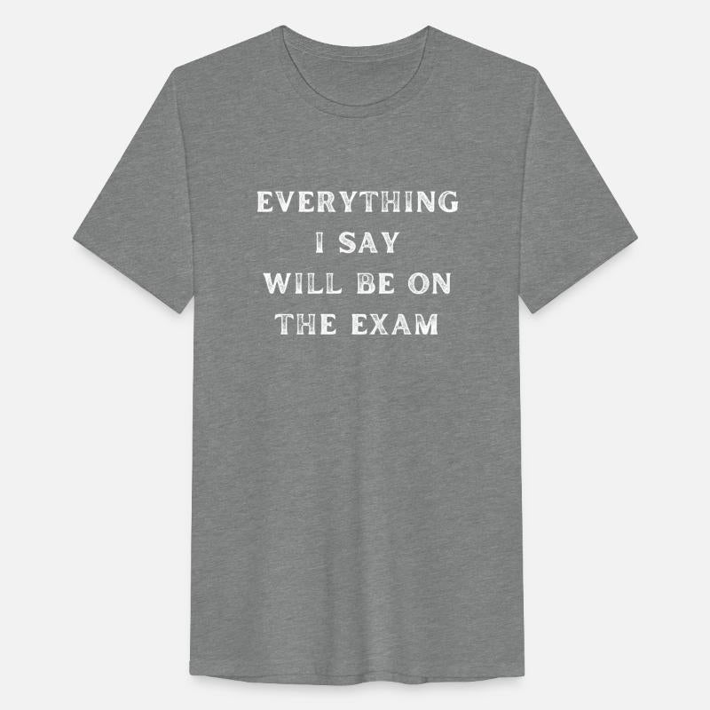 Everything I Say Will Be On The Exam