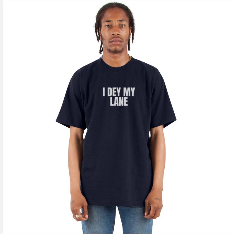 I DEY MY LANE – Naija Slang T-Shirt