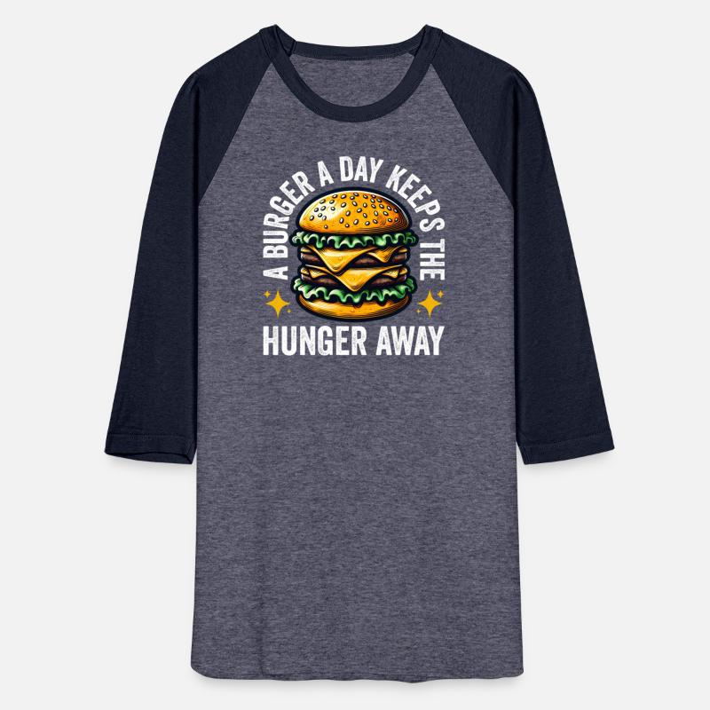 A Burger A Day Keeps The Hunger Away Funny