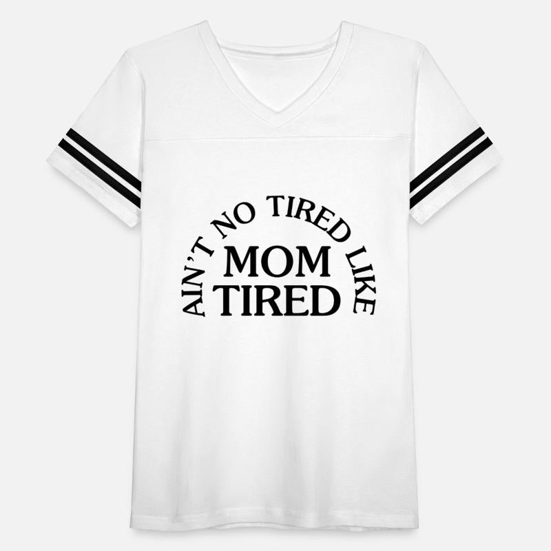 Ain t No Tired Like Mom Tired