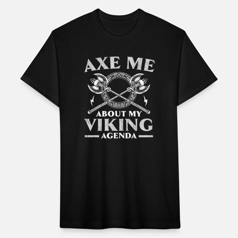 Axe Me About My Viking Agenda Svalhalla Norsemen