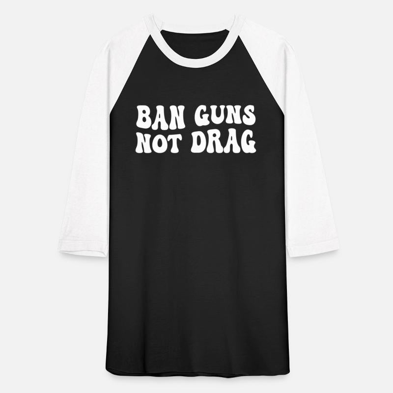 Ban Guns Not Drag Pro Drag Queen Support