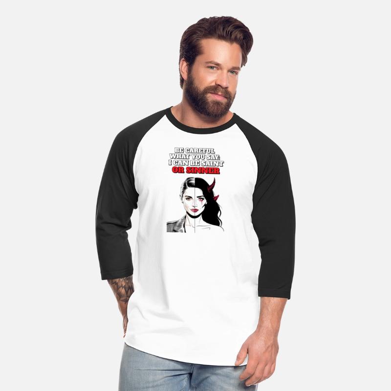 Be Careful What You Say: I Can Be Saint Or Sinner