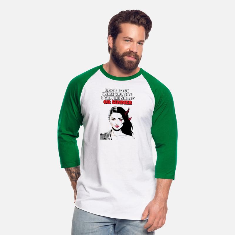 Be Careful What You Say: I Can Be Saint Or Sinner