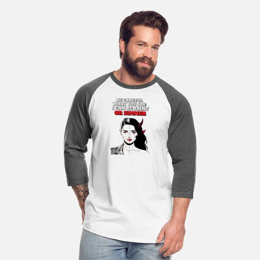 Be Careful What You Say: I Can Be Saint Or Sinner