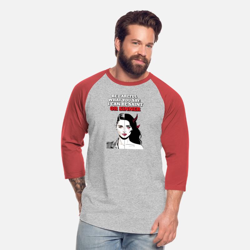 Be Careful What You Say: I Can Be Saint Or Sinner