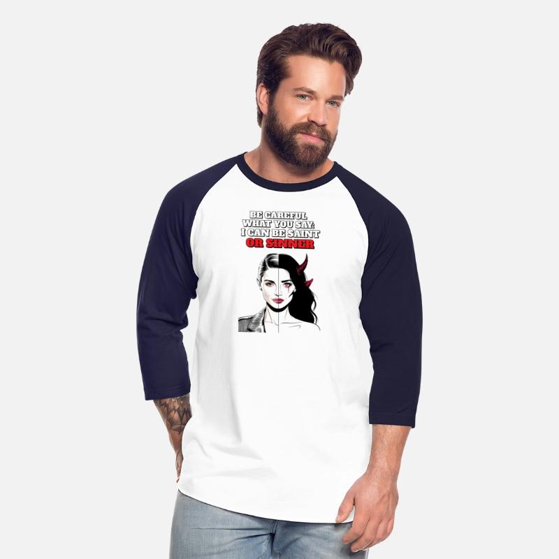 Be Careful What You Say: I Can Be Saint Or Sinner