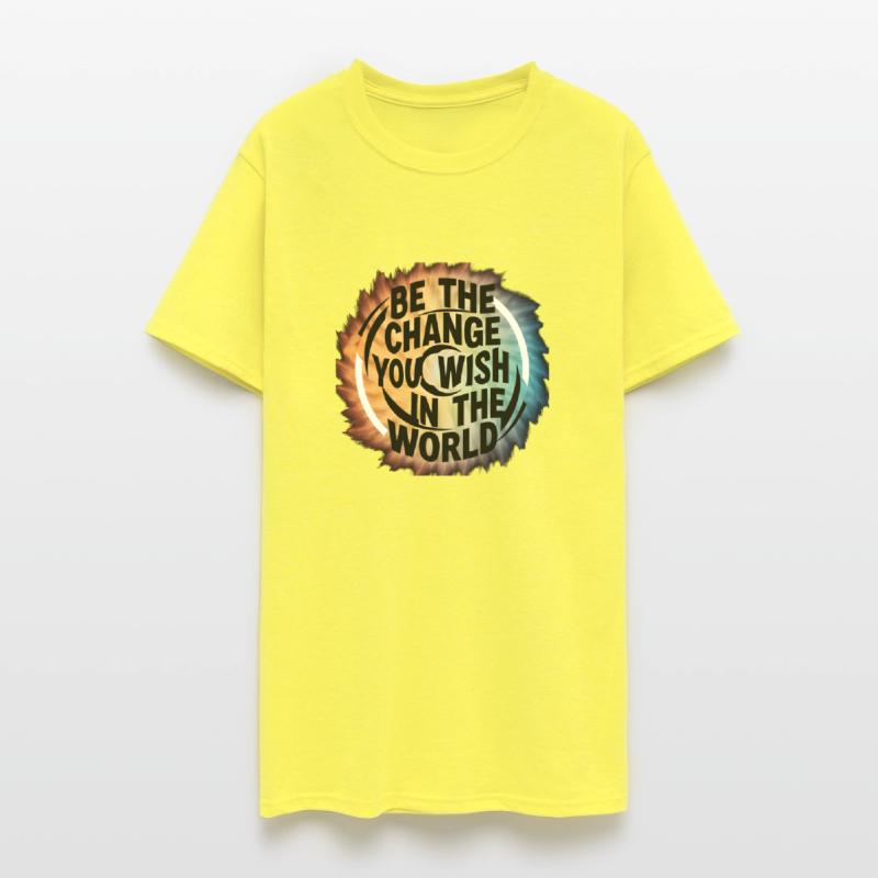 BE THE CHANGE YOU WICH HN THE WORLD.TEE