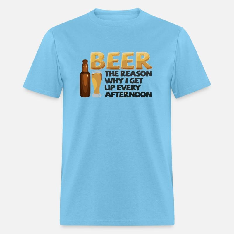 Beer the reason why I get up