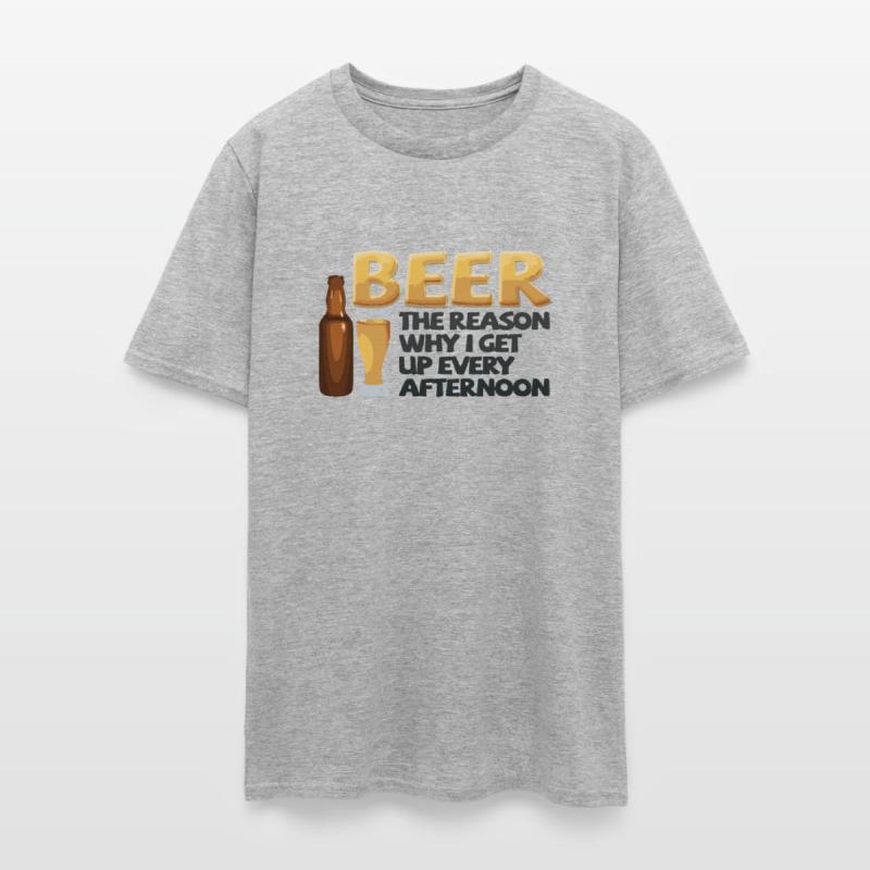 Beer the reason why I get up