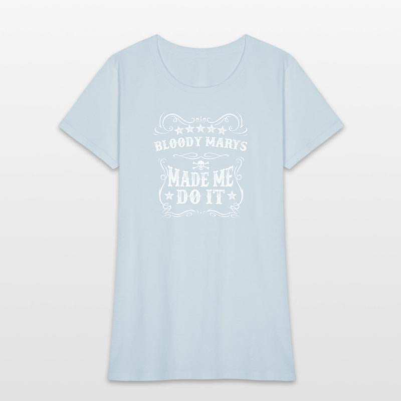 Bloody Mary Made Me Do It Tee Funny Alcohol Drink