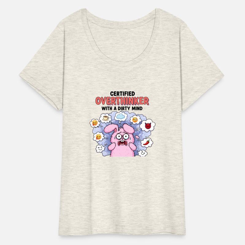 “Certified Overthinker with a Dirty Mind”