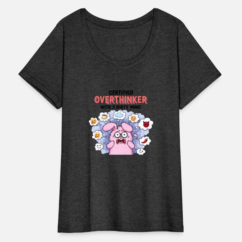 “Certified Overthinker with a Dirty Mind”