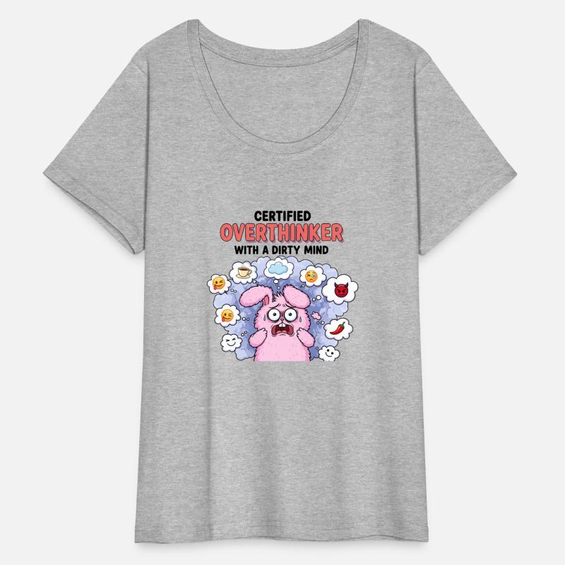 “Certified Overthinker with a Dirty Mind”