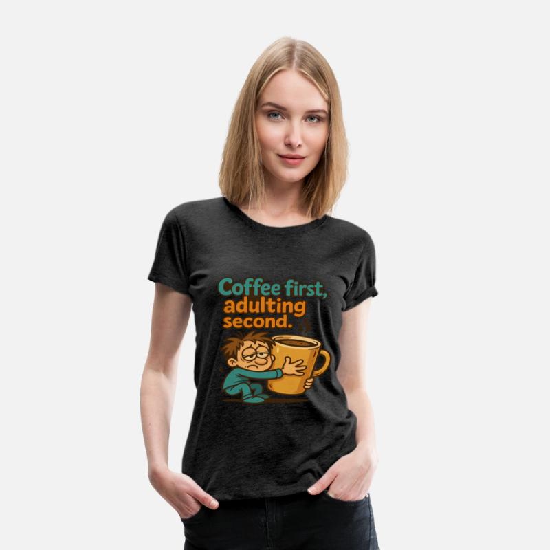 Coffee first adulting second