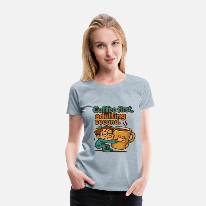 Coffee first adulting second