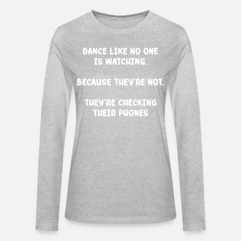 Dance Like No One Is Watching. Because They're Not