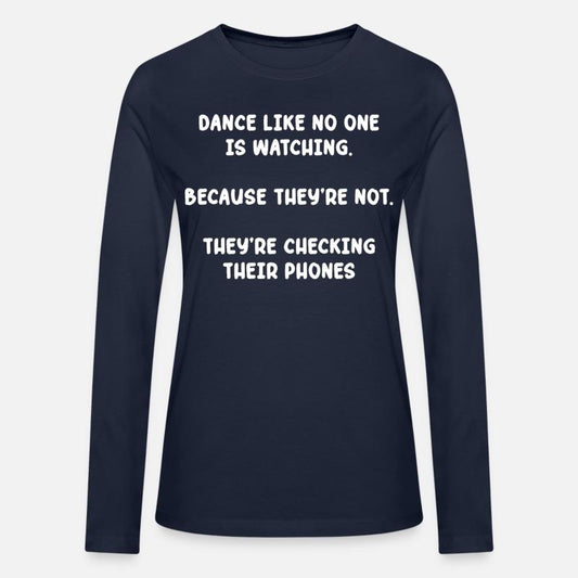 Dance Like No One Is Watching. Because They're Not