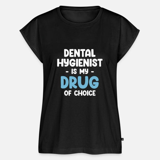 Dental Hygienist Is My Drug Of Choice Dentistry