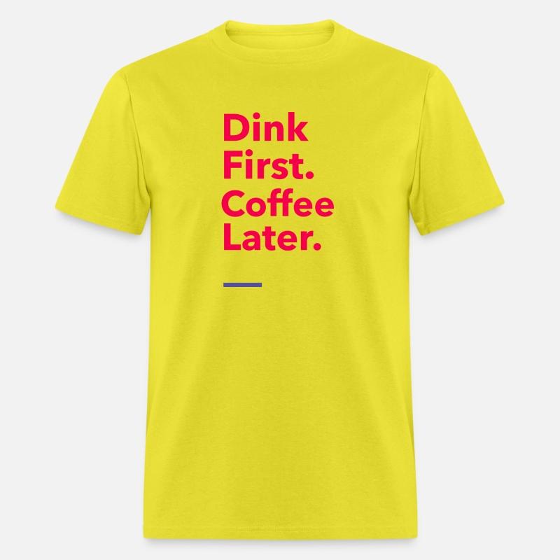 Dink First. Coffee Later. - Pickleball Coffee