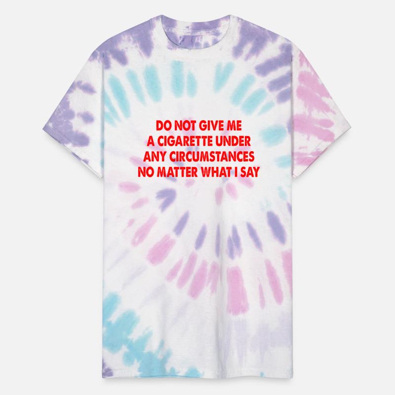 do not give me a cigarette under any circumstan