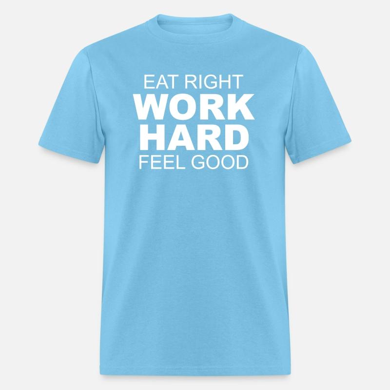 Eat Right Work Hard Feel Good