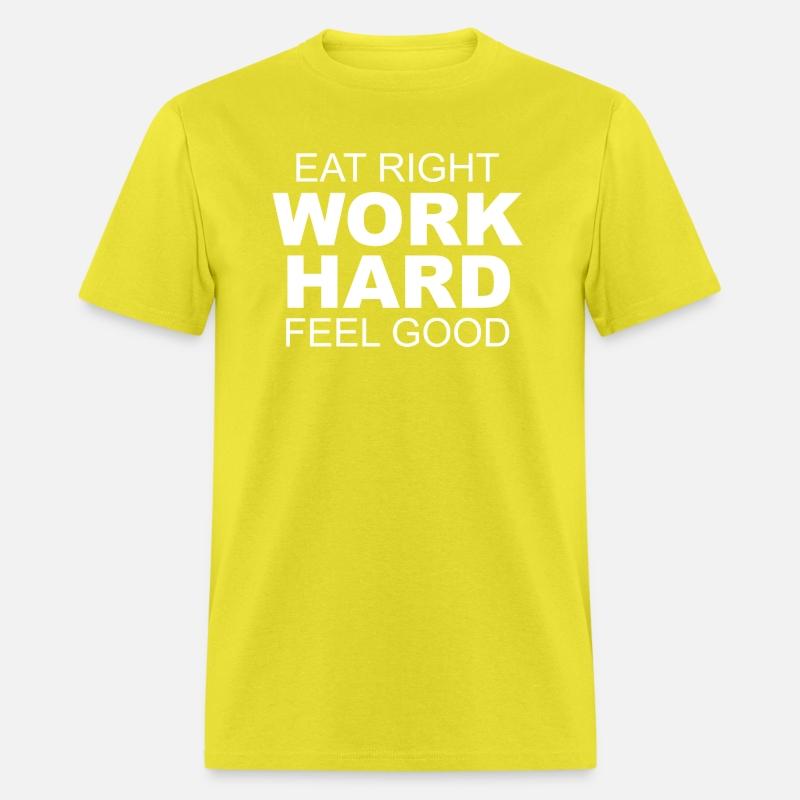 Eat Right Work Hard Feel Good