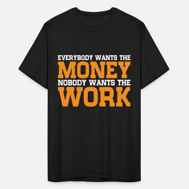 Everybody Wants The Money Nobody Wants The Work 15