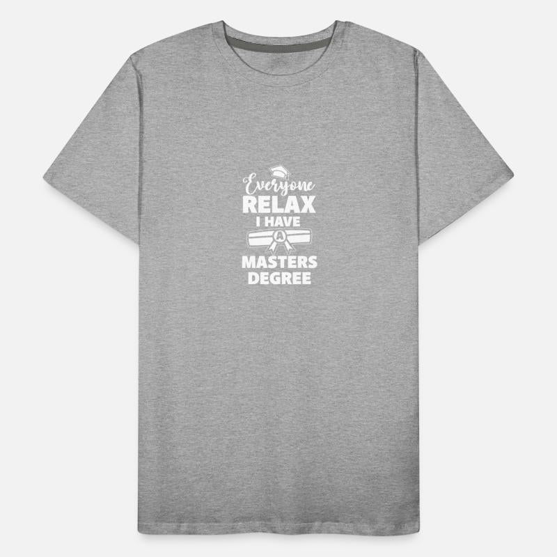 Everyone Relax I Have A Masters Degree