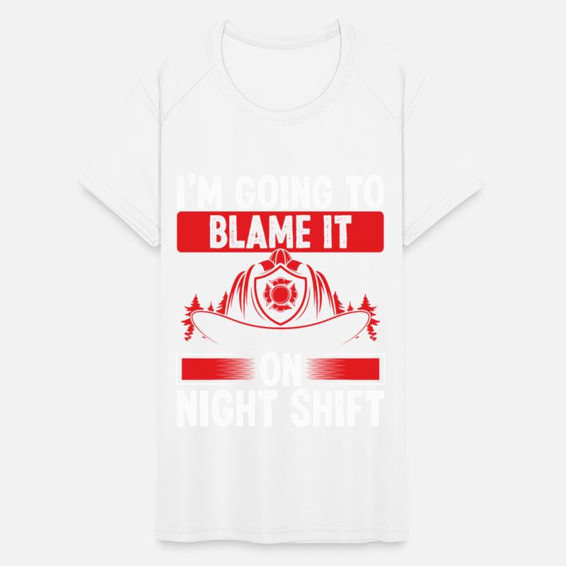 Firefighter Blame it on Night Shift Night Firemen