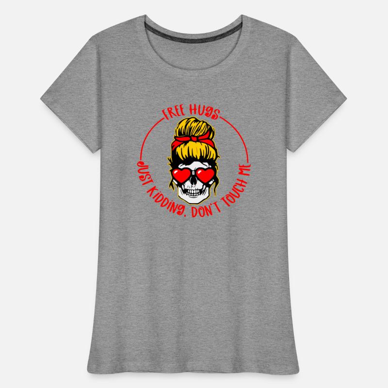 Free Hugs Just Kidding Don’t Touch Me ©