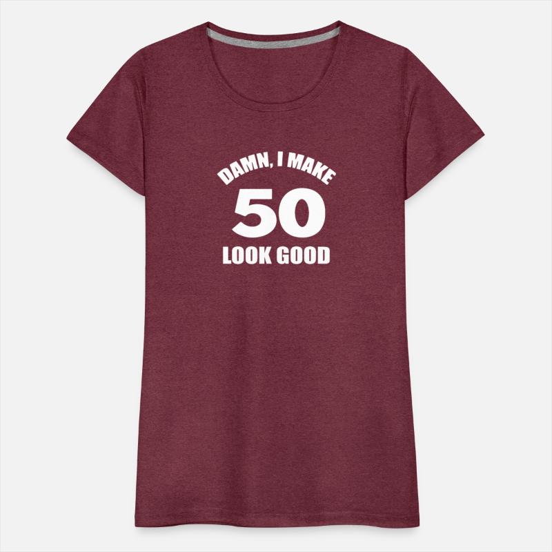 Funny 50th Birthday Shirt Damn I Make 50 Look Good