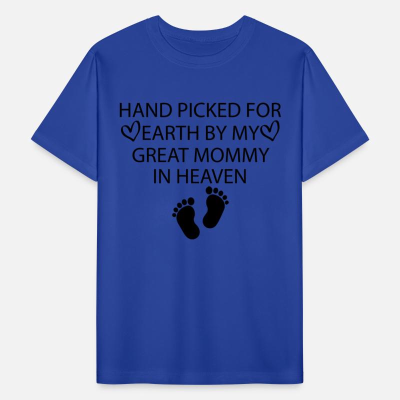 Hand picked for earth by my great Mommy in heaven