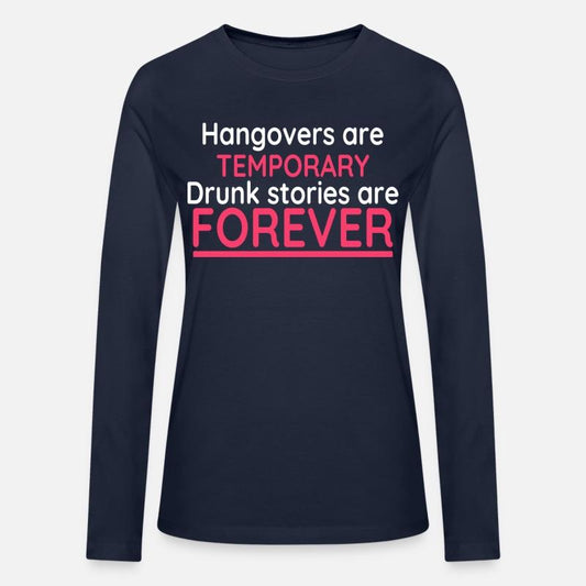 Hangovers Are Temporary Drunk Stories Are Forever