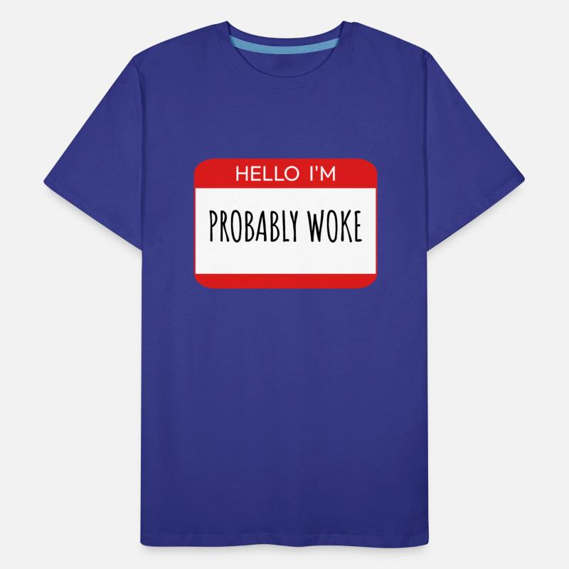 Hello I'm Probably Woke