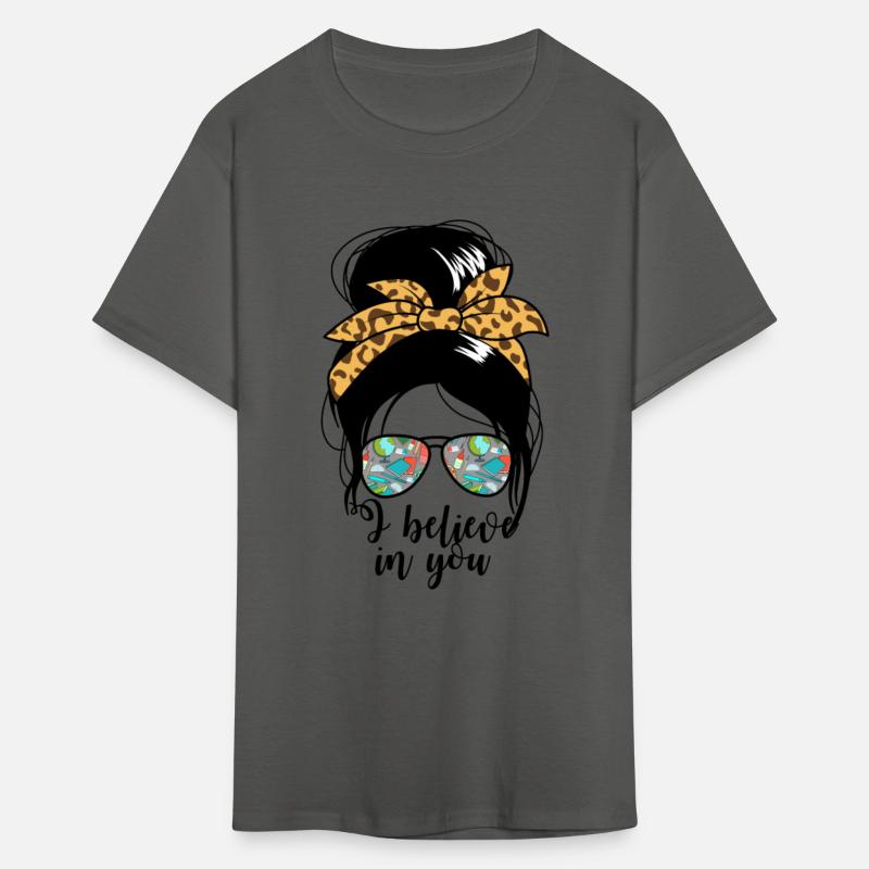 I Believe In You STAAR Test Women's Messy Bun