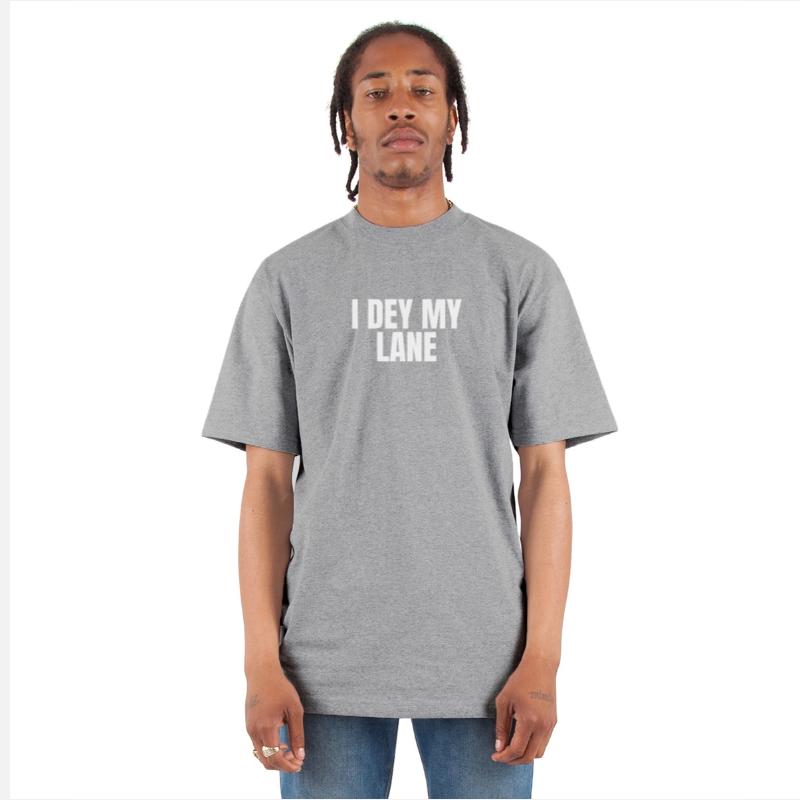 I DEY MY LANE – Naija Slang T-Shirt