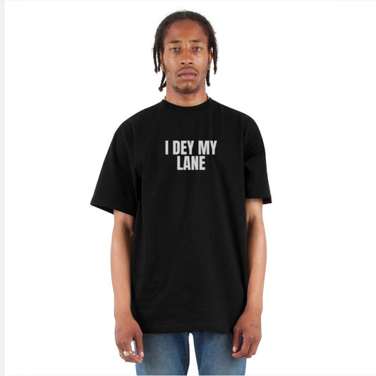 I DEY MY LANE – Naija Slang T-Shirt