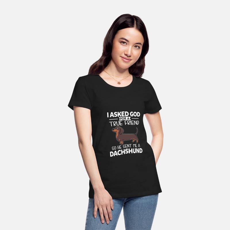 I God For A True Friend So He Sent Me A Dachshund