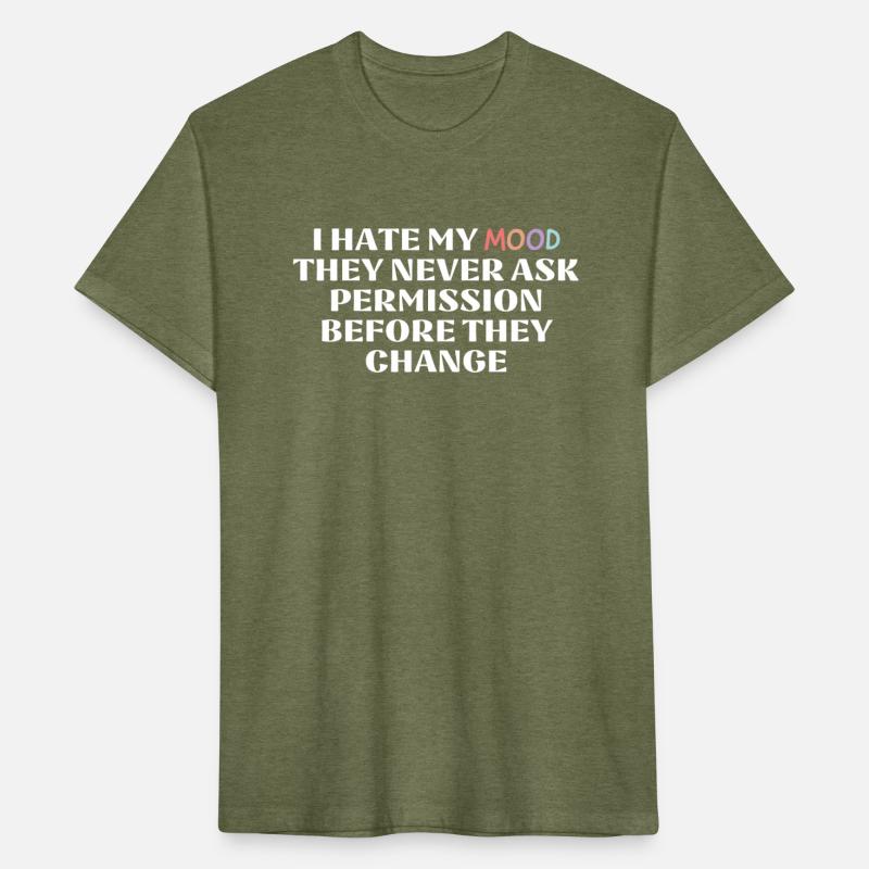 I Hate My Mood They Never Ask Permission