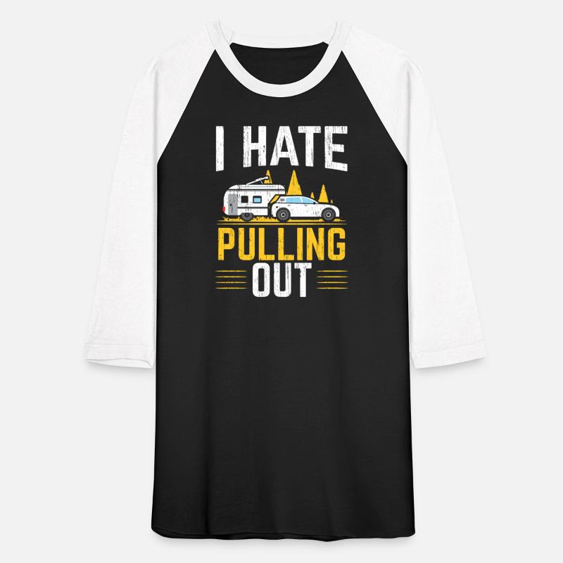 I Hate Pulling Out RV Camp Van Camping Lover