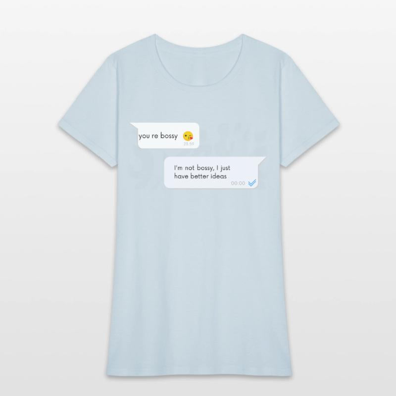 I m not bossy I just have better ideas