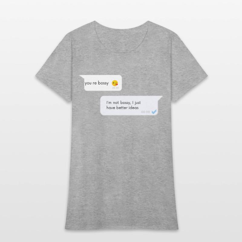 I m not bossy I just have better ideas