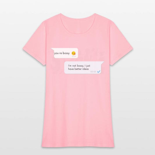 I m not bossy I just have better ideas