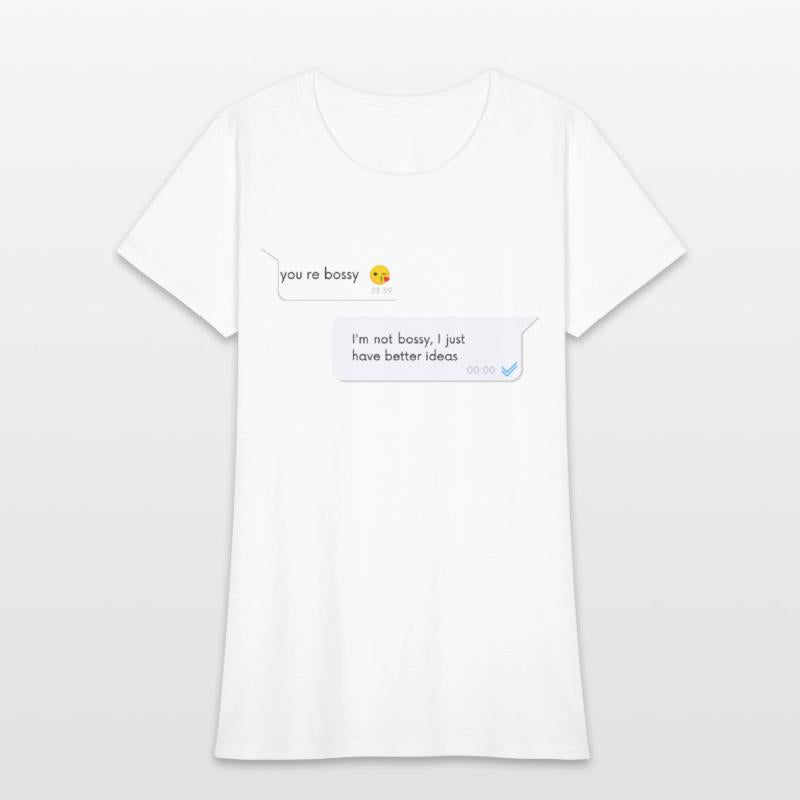 I m not bossy I just have better ideas