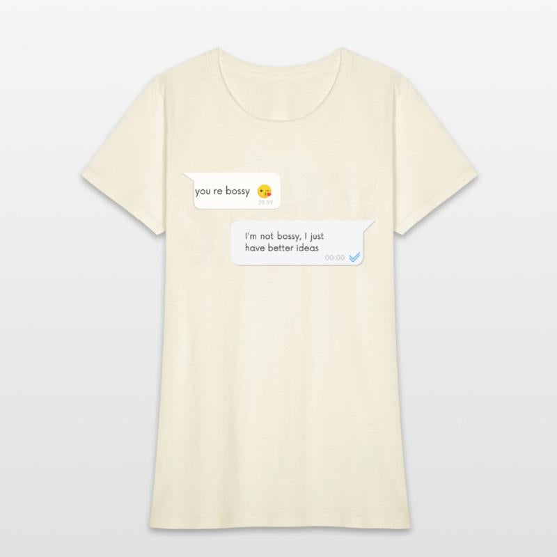 I m not bossy I just have better ideas