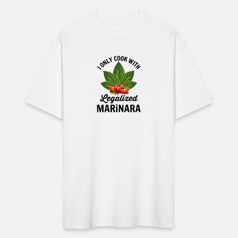 I Only Cook With Legalized Marinara Italian Food H