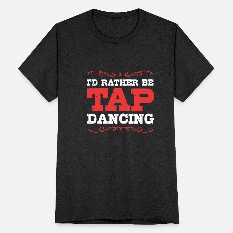Id Rather Be Dancing Funny Tap Dance