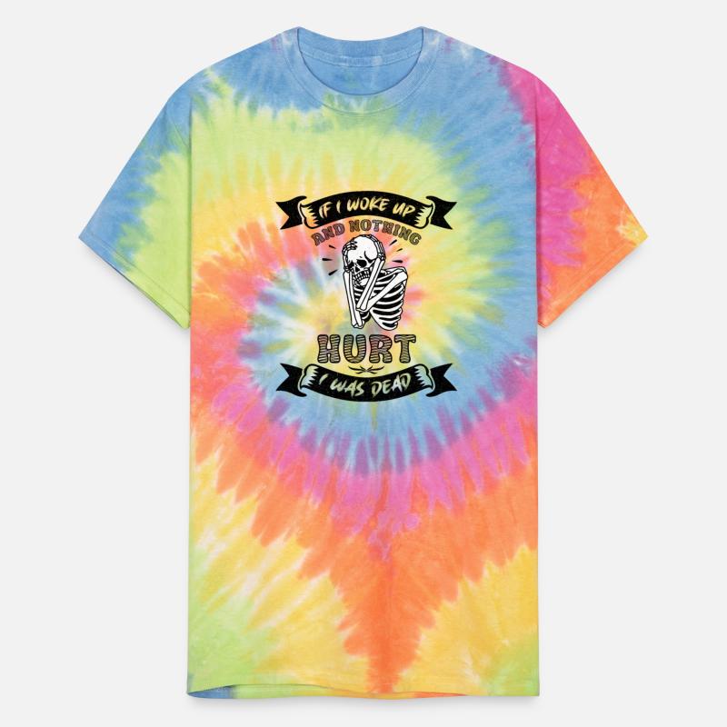 If I Woke Up And Nothing Hurt I Was Dead