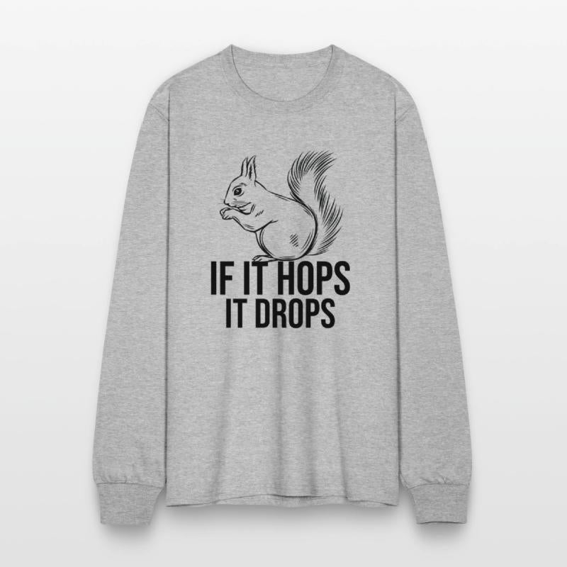 IF IT HOPS IT DROPS Funny Squirrel Hunting